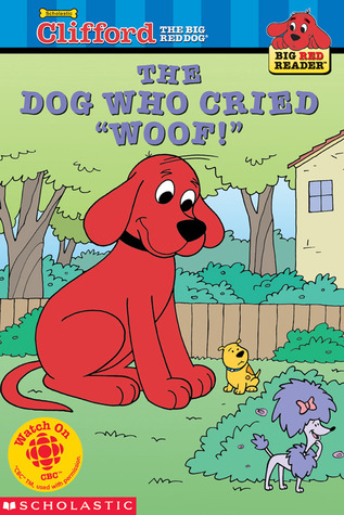 The Dog Who Cried "woof!" (Clifford the Big Red Dog)