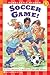Soccer Game! by Grace Maccarone