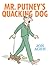 Mr. Putney's Quacking Dog