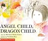 Angel Child, Dragon Child by Michele Maria Surat