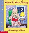 Read to Your Bunny by Rosemary Wells Read to Your Bunny by Rosemary Wells