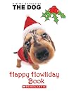 The Dog: Happy Howliday Book The Dog: Happy Howliday Book