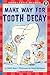 Make Way for Tooth Decay by Bobbi Katz