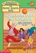 Leprechauns Don't Play Basketball (Adventures of the Bailey School Kids #4)