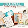 Journal Your Way by Gwen Diehn