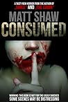 Consumed by Matt Shaw