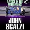 A Voice in the Wilderness by John Scalzi