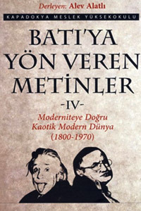 Batı'ya Yön Veren Metinler IV: Moderniteye Doğru, Kaotik Modern Dünya (1800-1970)