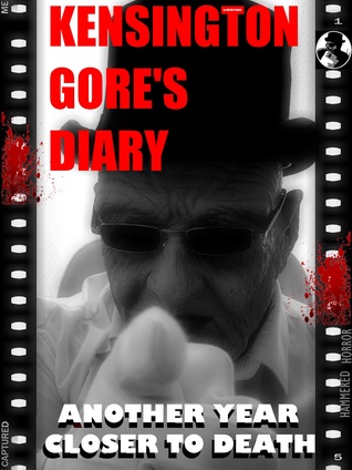 Kensington Gore's Diary: Another Year Closer To Death