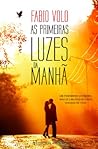 As Primeiras Luzes da Manhã by Fabio Volo