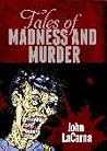 Tales of Madness and Murder