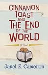 Cinnamon Toast and the End of the World by Janet E. Cameron Cinnamon Toast and the End of the World by Janet E. Cameron