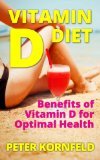 Vitamin D Diet: Benefits of Vitamin D for Optimal Health (Kindle Edition)