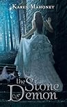 The Stone Demon by Karen Mahoney