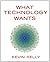 What Technology Wants