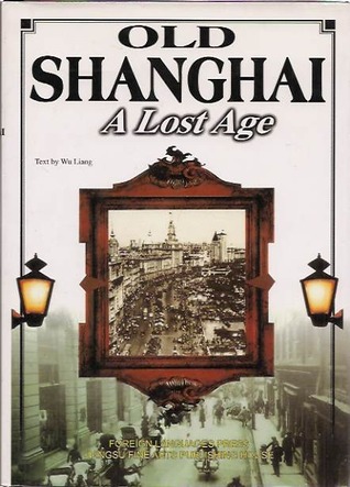 Old Shanghai: A Lost Age (Hardcover)