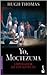 Yo, Moctezuma, emperador de los aztecas by Thomas Hugh