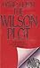 The Wilson Plot: The astounding truth about the spycatchers who dabbled in treason