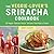 The Veggie-Lover's Sriracha Cookbook by Randy Clemens