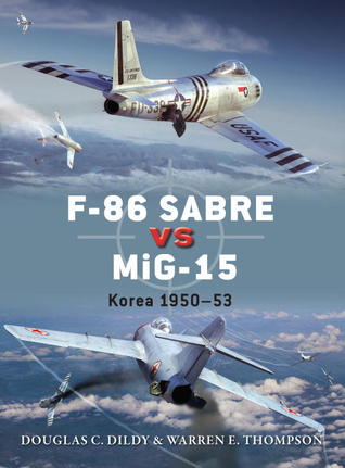 F-86 Sabre vs MiG-15: Korea 1950–53 (Duel, 50)