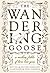The Wandering Goose by Heather Earnhardt