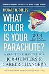 What Color Is Your Parachute? 2014 by Richard Nelson Bolles