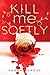 Kill Me Softly (Beau Rivage, #1)