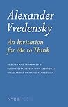 An Invitation for Me to Think by Alexander Vvedensky