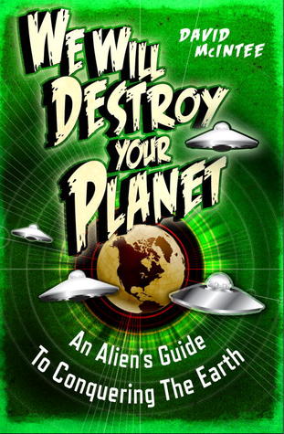 We Will Destroy Your Planet: An Alien’s Guide to Conquering the Earth (Dark Osprey)