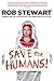 Save the Humans by Rob Stewart Save the Humans by Rob Stewart