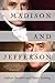 Madison and Jefferson by Andrew Burstein