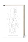 The Ties that Bind Us The Ties that Bind Us