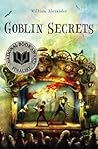 Goblin Secrets by William  Alexander