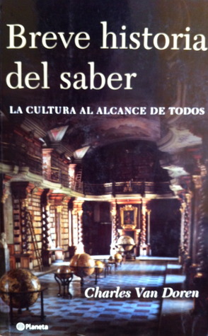 Breve historia del saber/ Brief history of knowledge: La Cultura Al Alcance De Todos/ Culture for Everyone (Spanish Edition)