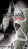 The Last Temptation of Bond by Kimmy Beach