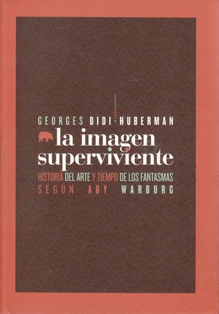 La imagen superviviente: Historia del arte y tiempo de los fantasmas según Aby Warburg