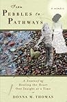 From Pebbles to Pathways by Donna M. Thomas From Pebbles to Pathways by Donna M. Thomas