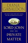 Lord John And The Private Matter by Diana Gabaldon
