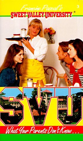 What Your Parents Don't Know... (Sweet Valley University, #3)