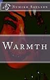 Warmth by Sumiko Saulson