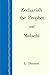 Zechariah the Prophet and Malachai or The state of Things at ... by Edward Power Dennett