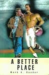 A Better Place by Mark A. Roeder