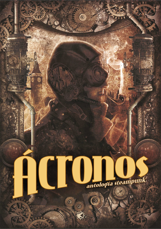 Portada de Ácronos. Antología Steampunk Vol.1, de Josué Ramos