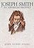Joseph Smith an American Prophet by John Henry Evans