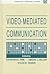 Video-Mediated Communication (Computers, cognition, and work)