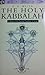 The Holy Kabbalah: A Study Of The Secret Tradition In Israel