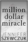 Million Dollar Miracle by Jennifer Szewczuk