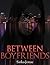 Between Boyfriends