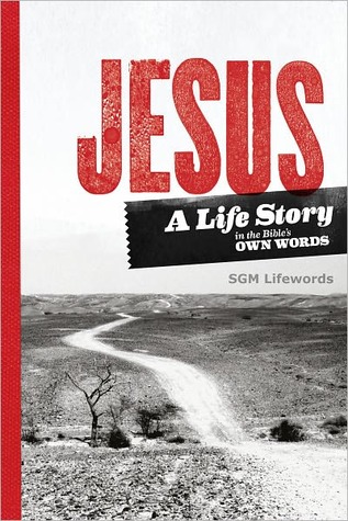 Jesus: A Life Story in the Bible's Own Words