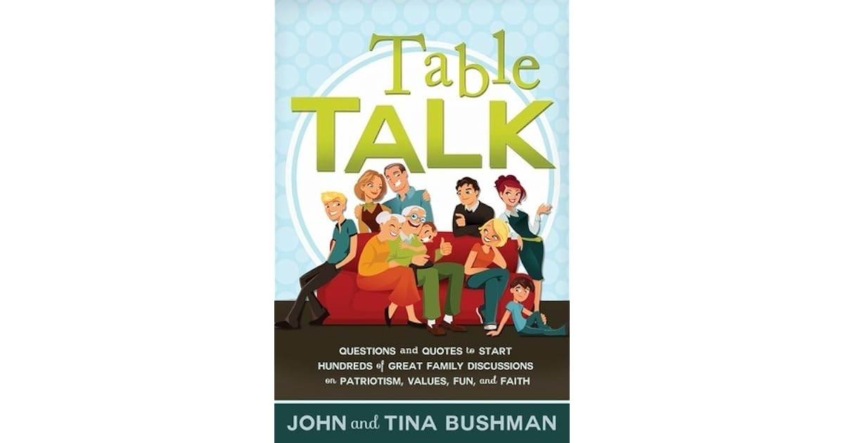 Table Talk Questions and Quotes to Start Hundreds of Great Family